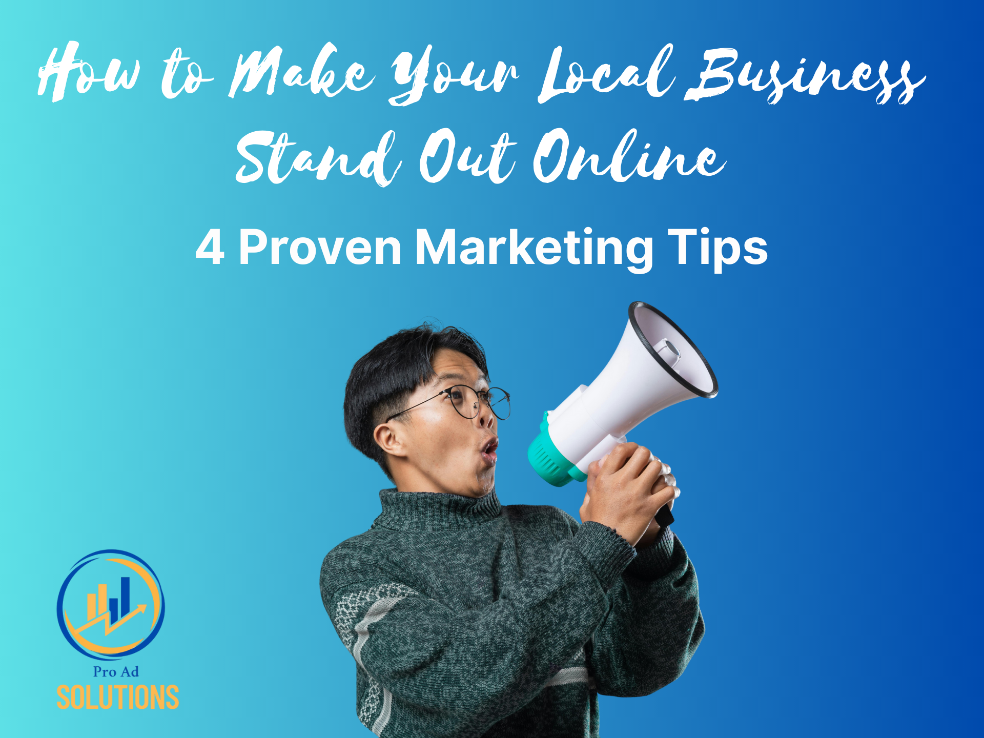 How to Make Your Local Business Stand Out Online: 4 Powerful Marketing Tips